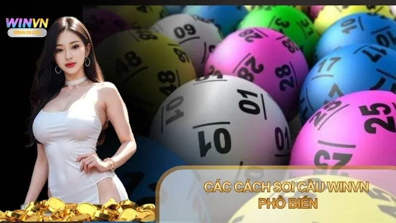 Các cách soi cầu Winvn phổ biến hiện nay được nhiều người chơi lô đề áp dụng