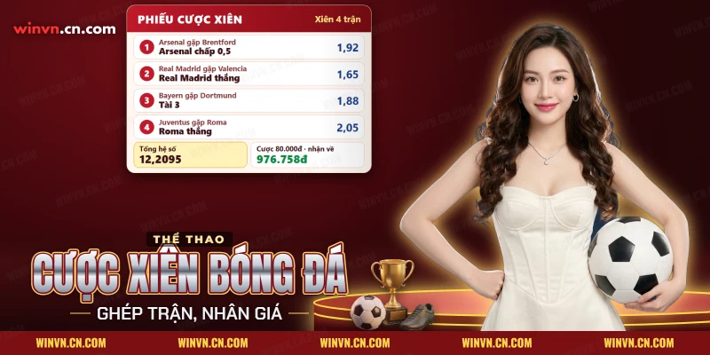 Cược xiên bóng đá Winvn ghép bốn trận vào một vé với giá từng chân nhân nhau