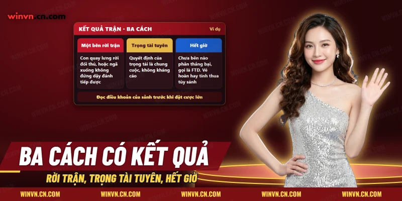 Các cách một trận đá gà có kết quả: một bên rời trận, trọng tài tuyên, hết giờ